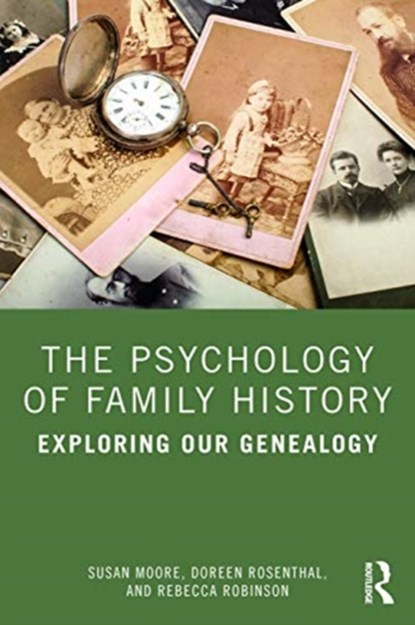 The Psychology of Family History, SUSAN (SWINBURNE UNIVERSITY OF TECHNOLOGY) MOORE ; DOREEN (THE UNIVERSITY OF MELBOURNE,  Australia) Rosenthal ; Rebecca Robinson - Paperback - 9780367820428
