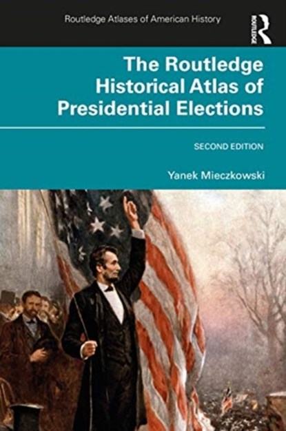 The Routledge Historical Atlas of Presidential Elections, Yanek Mieczkowski - Paperback - 9780367858742