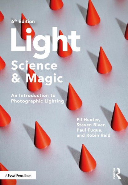 Light — Science & Magic, Fil Hunter ; Steven Biver ; Paul Fuqua ; Robin (Professional Photographer Reid - Paperback - 9780367860271