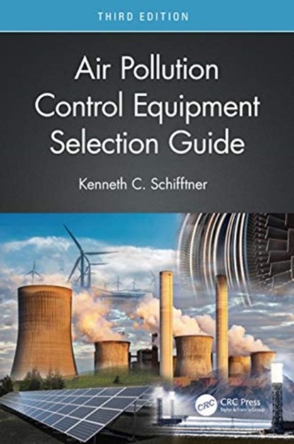 Air Pollution Control Equipment Selection Guide, KENNETH C. (BIONOMIC INDUSTRIES,  Inc., Mahwah, New Jersey, USA) Schifftner - Gebonden - 9780367860912
