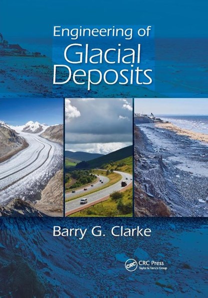 Engineering of Glacial Deposits, Barry G. (University of Leeds Clarke - Paperback - 9780367865481