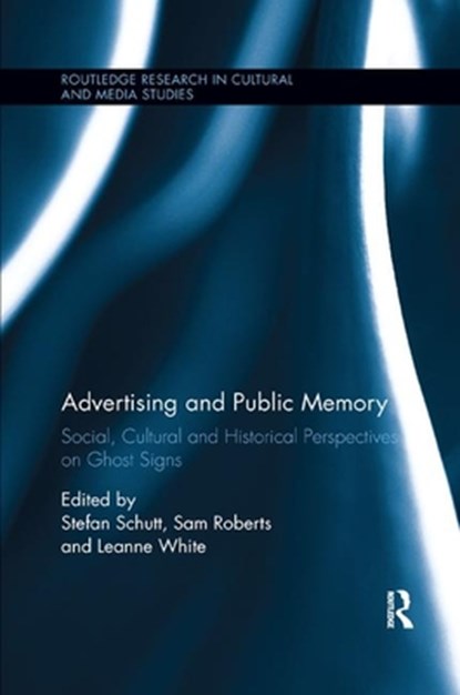 Advertising and Public Memory, Stefan Schutt ; Sam Roberts ; Leanne White - Paperback - 9780367873844