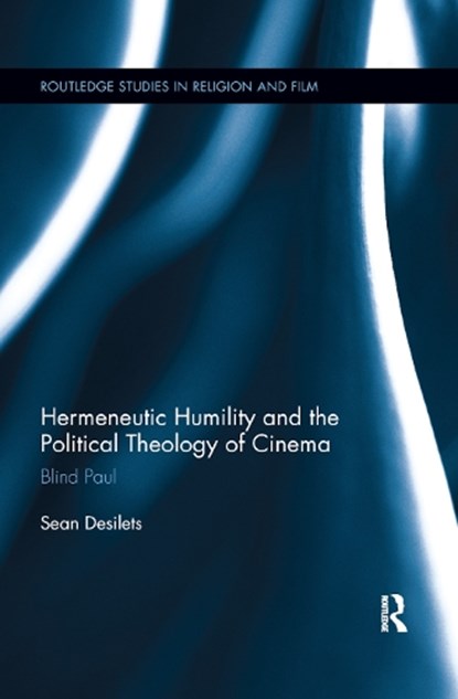 Hermeneutic Humility and the Political Theology of Cinema, Sean Desilets - Paperback - 9780367875107