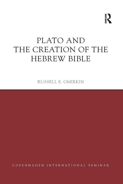 Plato and the Creation of the Hebrew Bible, Russell E. Gmirkin - Paperback - 9780367878368
