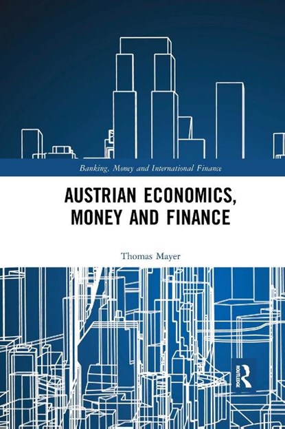 Austrian Economics, Money and Finance, Thomas Mayer - Paperback - 9780367888848