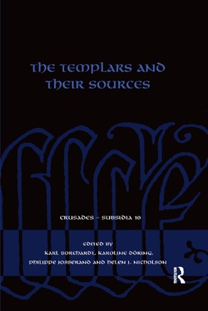 The Templars and their Sources, KARL (MONUMENTA GERMANIAE HISTORICA,  Munich, Germany) Borchardt ; Karoline Doering ; Philippe (University of Nantes, France) Josserand ; Helen (Royal Holloway, University of London, UK) Nicholson - Paperback - 9780367890193