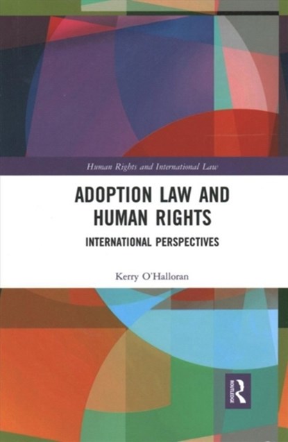 Adoption Law and Human Rights, KERRY (UNIVERSITY OF QUEENSLAND,  Australia) O'Halloran - Paperback - 9780367893651