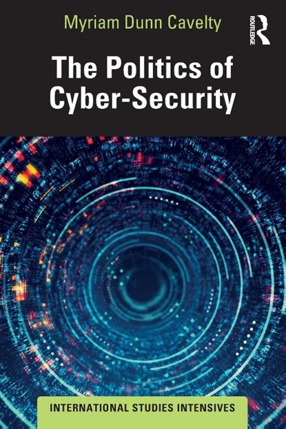 The Politics of Cyber-Security, Myriam (ETH Zurich Dunn Cavelty - Paperback - 9780367895983