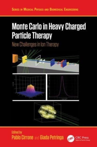 Monte Carlo in Heavy Charged Particle Therapy, Pablo Cirrone ; Giada Petringa - Gebonden - 9780367897161