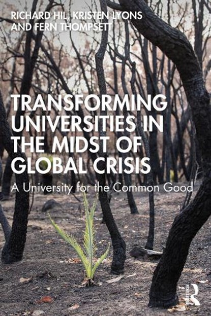 Transforming Universities in the Midst of Global Crisis, Richard Hil ; Kristen Lyons ; Fern Thompsett - Paperback - 9780367897833