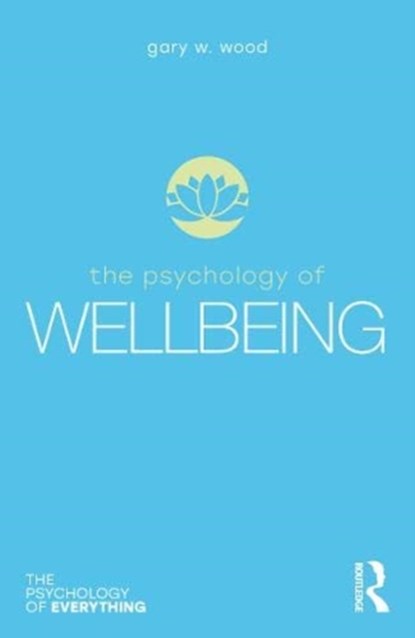 The Psychology of Wellbeing, Gary Wood - Paperback - 9780367898083