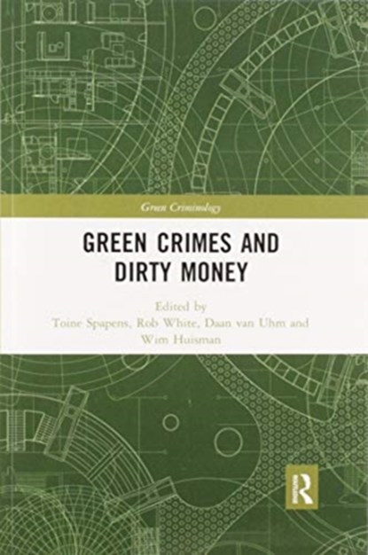 Green Crimes and Dirty Money, Toine Spapens ; Rob White ; Daan van Uhm ; Wim Huisman - Paperback - 9780367899059