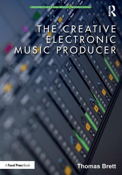 The Creative Electronic Music Producer, Thomas Brett - Paperback - 9780367900793
