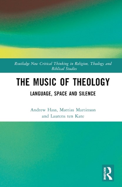 The Music of Theology, Andrew Hass ; Mattias Martinson ; Laurens ten Kate - Gebonden - 9780367902445