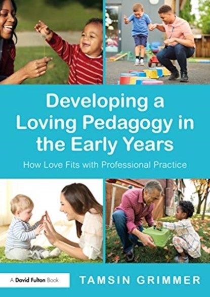 Developing a Loving Pedagogy in the Early Years, Tamsin Grimmer - Paperback - 9780367902667
