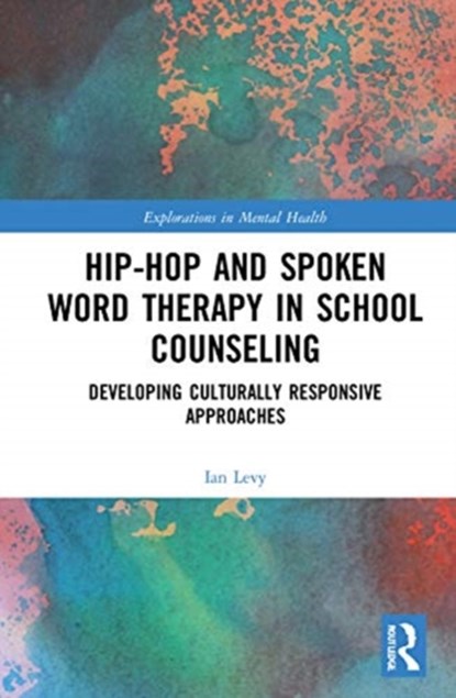 Hip-Hop and Spoken Word Therapy in School Counseling, IAN (MANHATTAN COLLEGE,  USA) Levy - Gebonden - 9780367903428