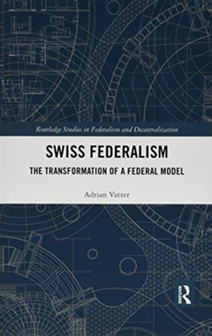 Swiss Federalism, ADRIAN (UNIVERSITAT BERN,  Switzerland) Vatter - Paperback - 9780367904265