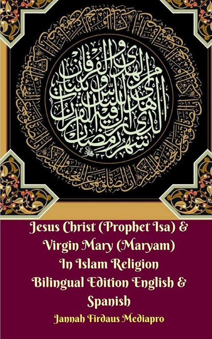 Jesus Christ (Prophet Isa) and Virgin Mary (Maryam) In Islam Religion Bilingual Edition English and Spanish, Jannah Firdaus Mediapro - Paperback - 9780368063930