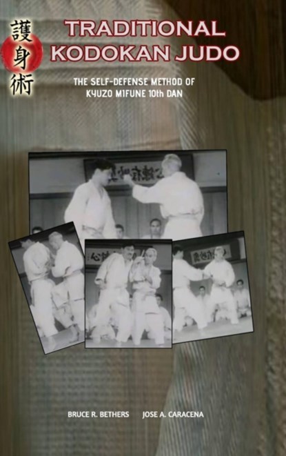 Traditional Kodokan Judo. The self-Defense Method of Kyuzo Mifune, Bruce R Bethers ; Jose Caracena - Gebonden - 9780368134302