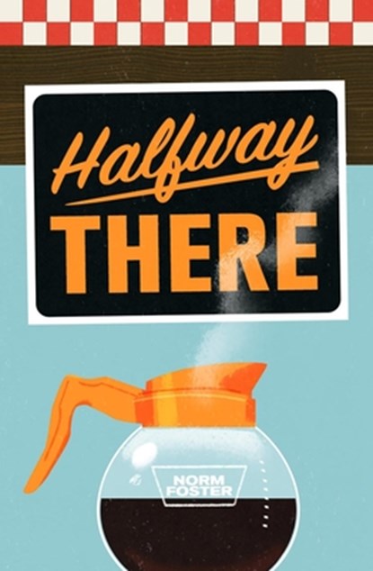 Halfway There, Norm Foster - Paperback - 9780369102225