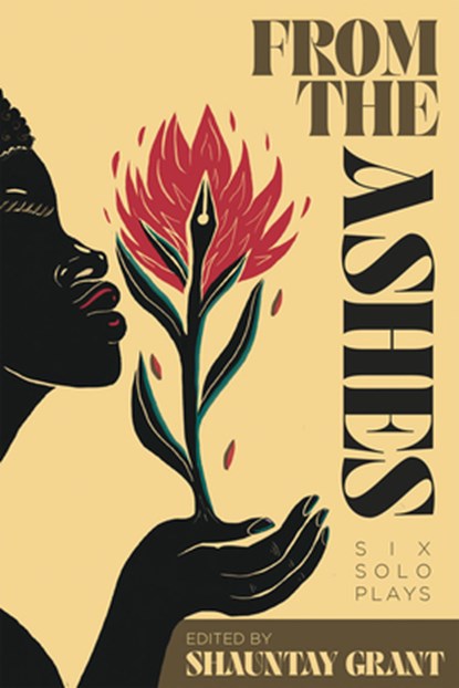 From the Ashes: Six Solo Plays, Shauntay Grant - Paperback - 9780369104465