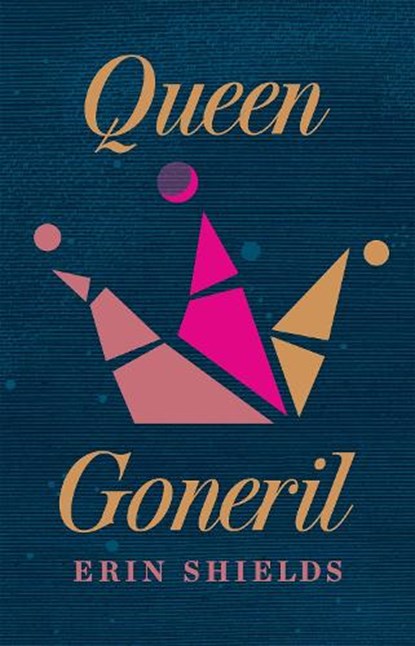 Queen Goneril, Erin Shields - Paperback - 9780369104526