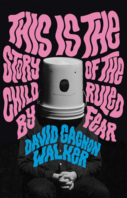 This Is the Story of the Child Ruled by Fear, David Gagnon Walker - Paperback - 9780369105271