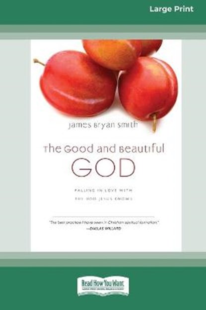 The Good and Beautiful God: Falling in Love with the God Jesus Knows (Apprentice (IVP Books) (16pt Large Print Edition), James Bryan Smith - Paperback - 9780369303608