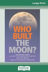 Who Built The Moon? (16pt Large Print Edition) - BUTLER,  Alan ; Knight, Christopher - 9780369305220