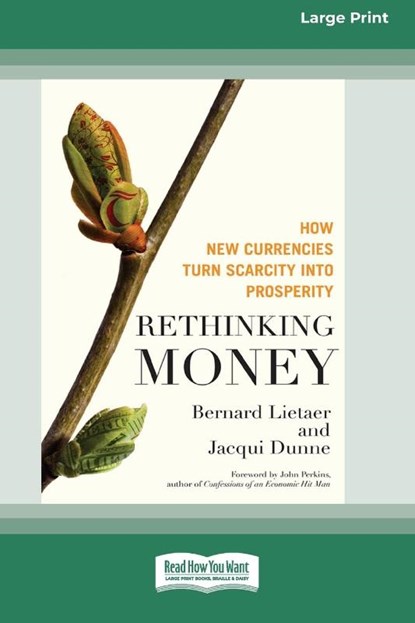 Rethinking Money [Standard Large Print 16 Pt Edition], Bernard Lietaer ; Jaequi Dunne - Paperback - 9780369316677