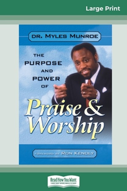 Purpose and Power of Praise and Worship (16pt Large Print Edition), Myles Munroe - Paperback - 9780369321435