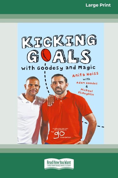 Kicking Goals with Goodesy and Magic (16pt Large Print Edition), Anita Heiss ; Adam Goodes ; Michael O'Loughlin - Paperback - 9780369361769