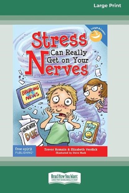 Stress Can Really Get On Your Nerves [Large Print 16 Pt Edition], Trevor Romain ; Elizabeth Verdick - Paperback - 9780369362810