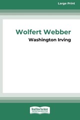 Wolfert Webber Golden Dreams (16pt Large Print Edition) - Washington Irving - 9780369380227
