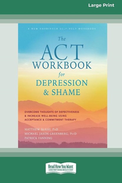 The ACT Workbook for Depression and Shame, Matthew Mckay ; Michael Jason Greenberg ; Patrick Fanning - Paperback - 9780369391964