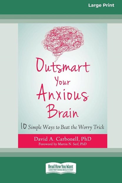 Outsmart Your Anxious Brain, David A. Carbonell - Paperback - 9780369392503