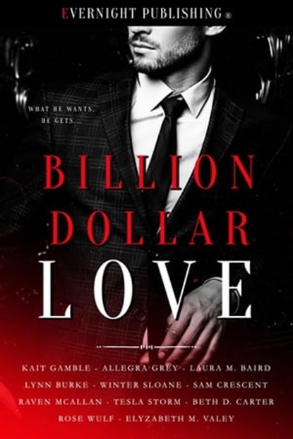 Billion Dollar Love, Sam Crescent ; Kait Gamble ; Allegra Grey ; Laura M. Baird ; Lynn Burke ; Winter Sloane ; Raven McAllan ; Tesla Storm ; Beth D. Carter ; Rose Wulf ; Elyzabeth M. VaLey - Ebook - 9780369501271