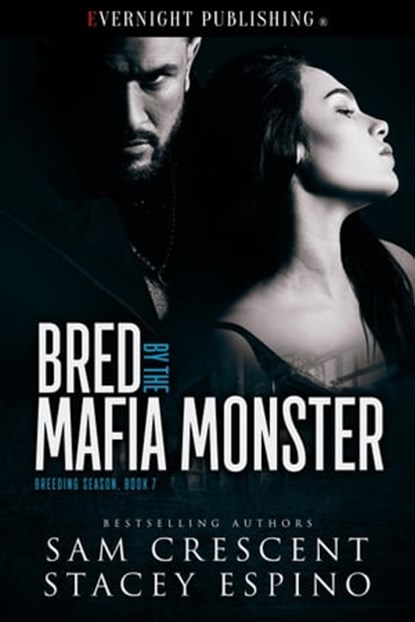Bred by the Mafia Monster, Sam Crescent ; Stacey Espino - Ebook - 9780369503374