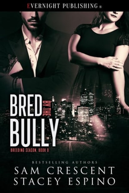 Bred by the Bully, Sam Crescent ; Stacey Espino - Ebook - 9780369503664
