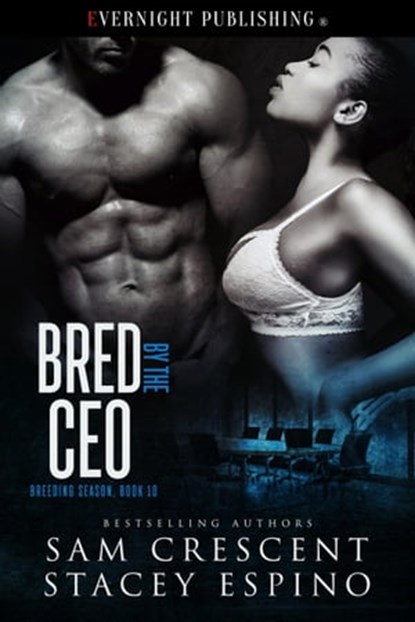 Bred by the CEO, Sam Crescent ; Stacey Espino - Ebook - 9780369506269