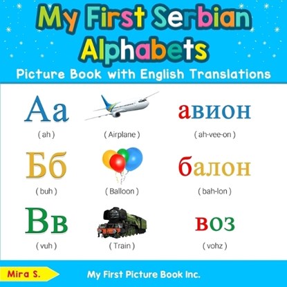 My First Serbian Alphabets Picture Book with English Translations, Mira S - Paperback - 9780369600059