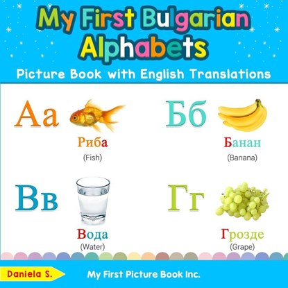 My First Bulgarian Alphabets Picture Book with English Translations, Daniela S - Paperback - 9780369600349