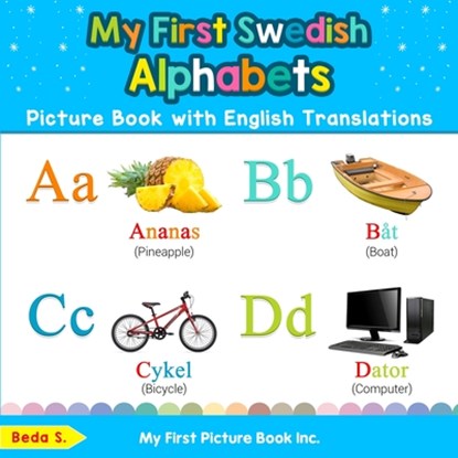 My First Swedish Alphabets Picture Book with English Translations, Beda S - Paperback - 9780369600394