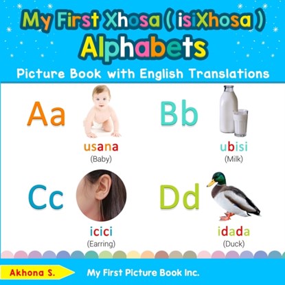My First Xhosa ( isiXhosa ) Alphabets Picture Book with English Translations, Akhona S - Paperback - 9780369600783