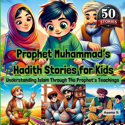 Prophet Muhammad's Hadith Stories for Kids, Aasma S. - Paperback - 9780369605535