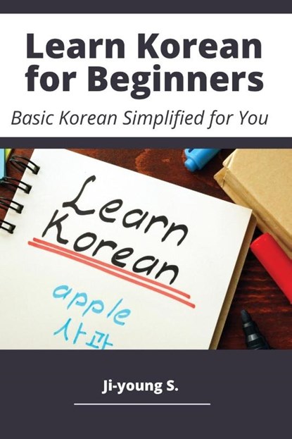 Learn Korean for Beginners - Basic Korean Simplified for You, Ji-young S. - Paperback - 9780369617453