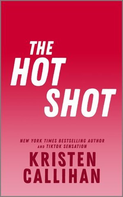 The Hot Shot, Kristen Callihan - Ebook - 9780369760456