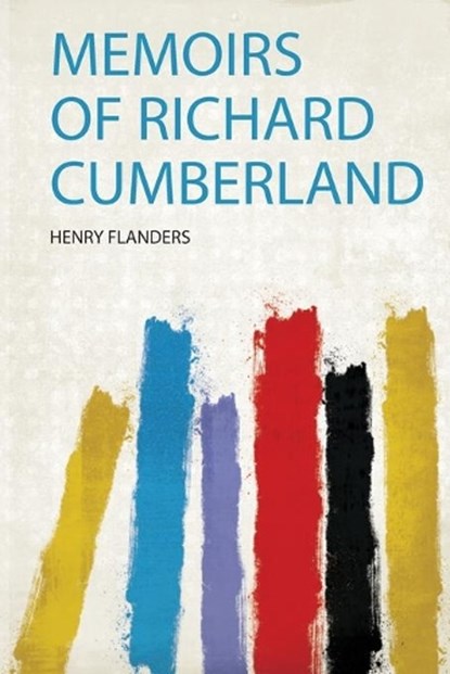 Memoirs of Richard Cumberland, Henry Flanders - Paperback - 9780371169186