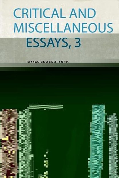 Critical and Miscellaneous Essays, 3, James Fraser - Paperback - 9780371974414