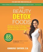 The Beauty Detox Foods | Kimberly Snyder | 